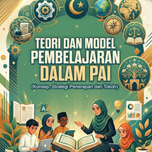 Teori dan Model Pembelajaran dalam PAI (Konsep, Strategi Penerapan dan Tokoh)