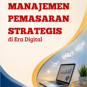 Manajemen Pemasaran Strategis Di Era Digital
