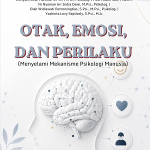 Otak, Emosi, dan Perilaku: Menyelami Mekanisme Psikologi Manusia
