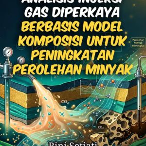 Analisis Injeksi Gas Diperkaya Berbasis Model Komposisi untuk Peningkatan Perolehan Minyak