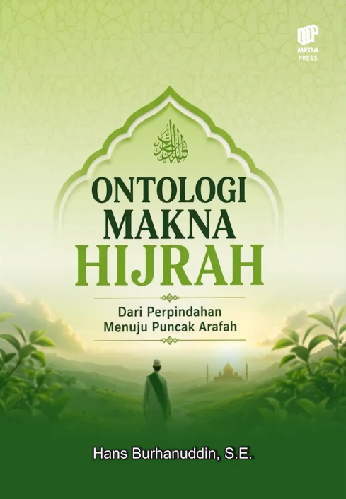 Ontologi Makna Hijrah: Dari Perpindahan Menuju Puncak Arafah