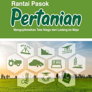 Edisi Revisi Rantai Pasok Pertanian: Mengoptimalkan Tata Niaga dari Ladang ke Meja