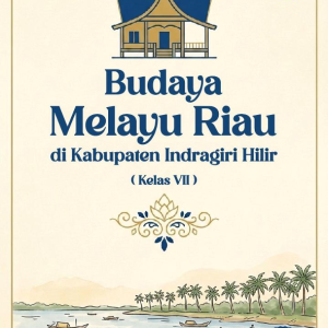 Budaya Melayu Riau di Kabupaten Indragiri Hilir (Kelas VII)