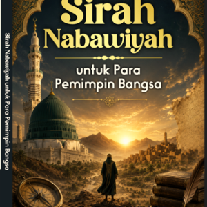 Sirah Nabawiyah untuk Para Pemimpin Bangsa